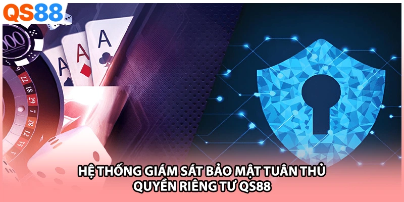 Hệ thống giám sát bảo mật tuân thủ quyền riêng tư QS88