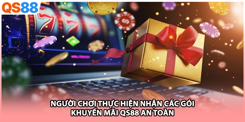 Người chơi thực hiện nhận các gói khuyến mãi QS88 an toàn