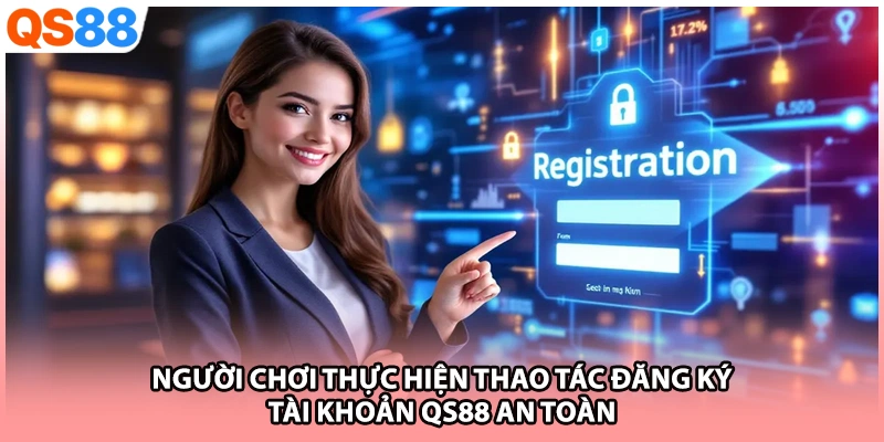 Người chơi thực hiện thao tác đăng ký tài khoản QS88 an toàn