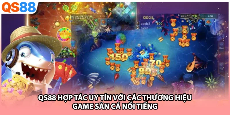 QS88 hợp tác uy tín với các thương hiệu game săn cá nổi tiếng