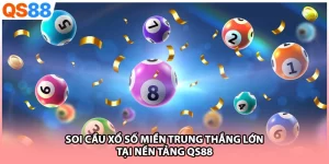 Soi Cầu Xổ Số Miền Trung Thắng Lớn Tại Nền Tảng QS88